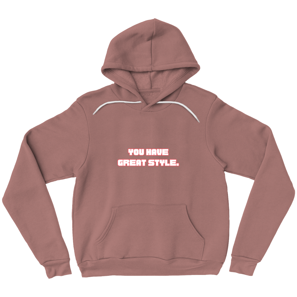 You Have Great Style Hoodies (No-Zip/Pullover)