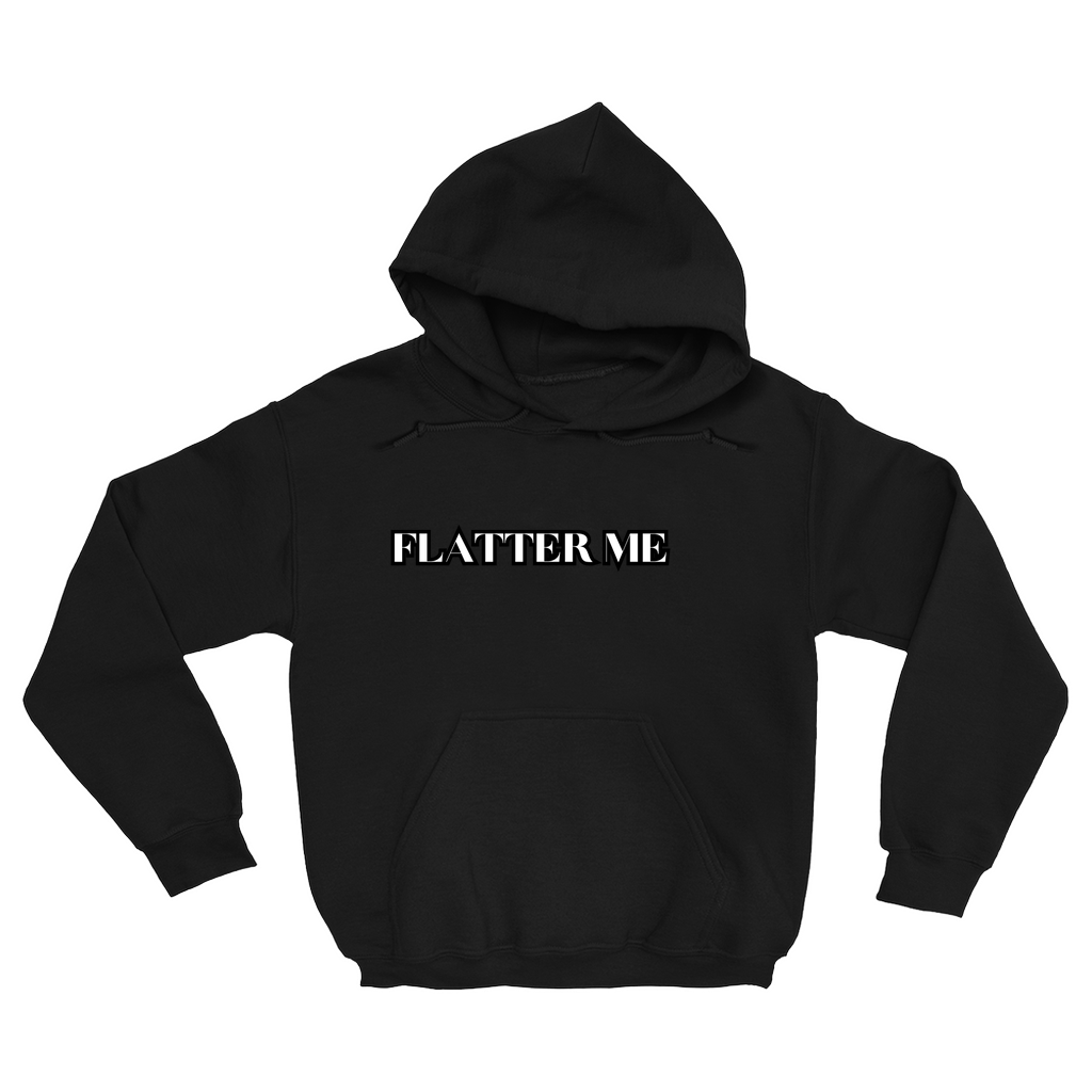 FLATTER ME Hoodies (No-Zip/Pullover)