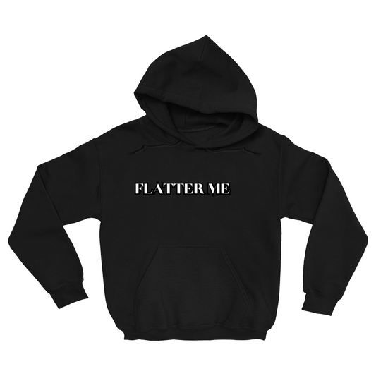 FLATTER ME Hoodies (No-Zip/Pullover)